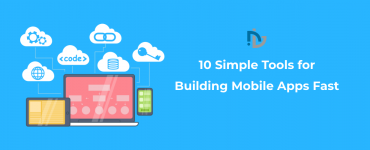 10 Simple Tools for Building Mobile Apps Fast