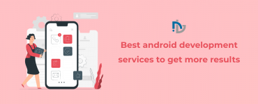 Best android development services to get more results