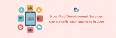 How iPad Development Services Can Benefit Your Business in 2020