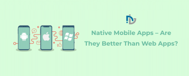 Native Mobile Apps - Are They Better Than Web Apps?
