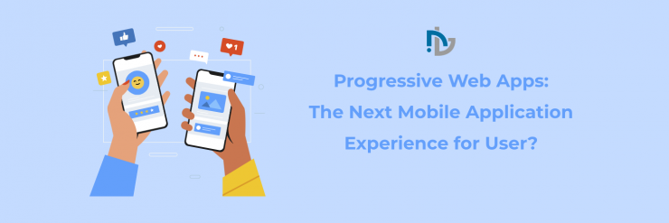 Progressive Web Apps The Next Mobile Application Experience for User