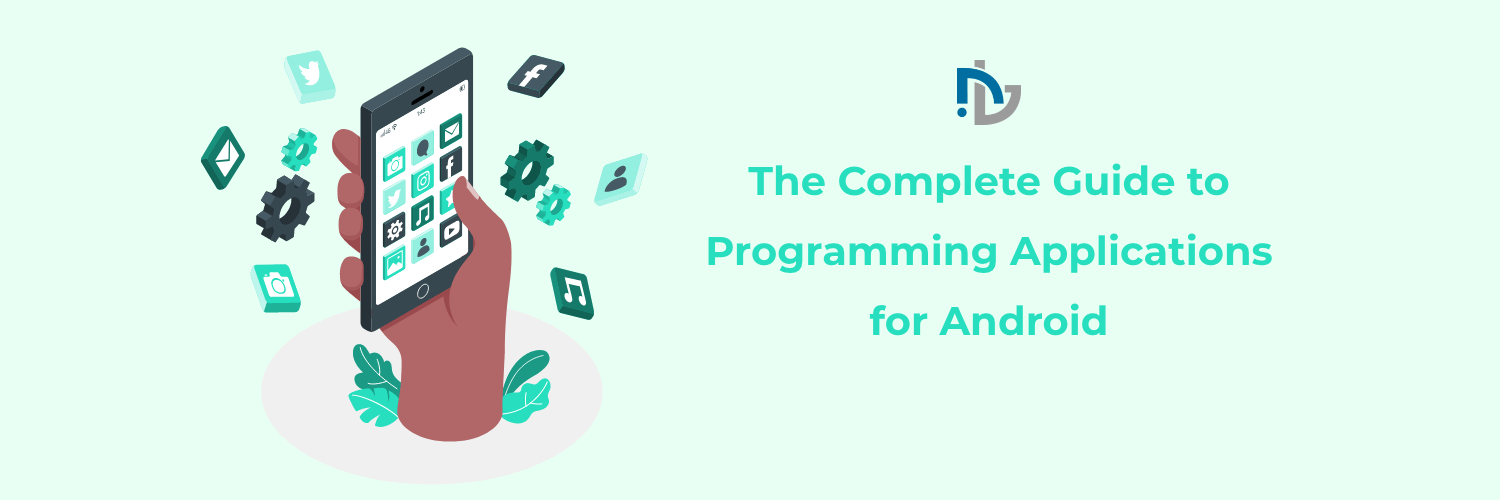 The Complete Guide to Programming Applications for Android