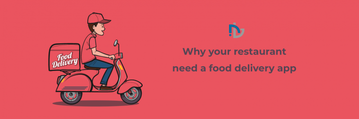 Why your restaurant need a food delivery app