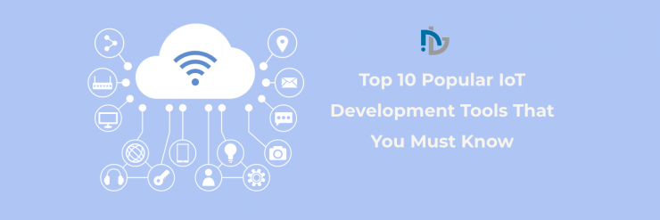 Top 10 Popular IoT Development Tools That You Must Know