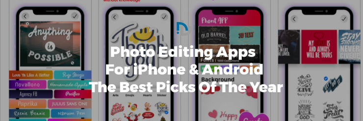 Photo Editing Apps For iPhone And Android- The Best Picks Of The Year!