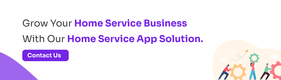 Grow Your Home Service App Solutin Business
